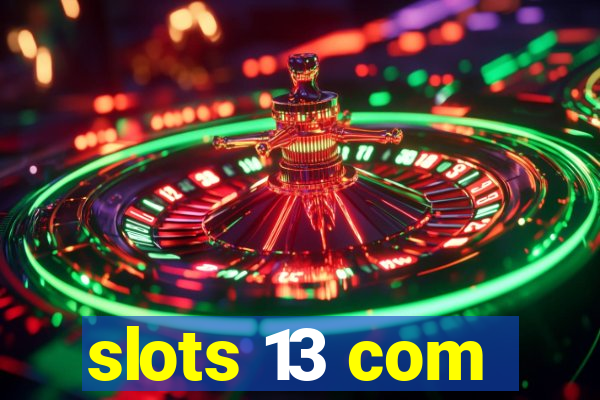 slots 13 com